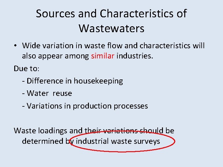 Sources and Characteristics of Wastewaters • Wide variation in waste flow and characteristics will