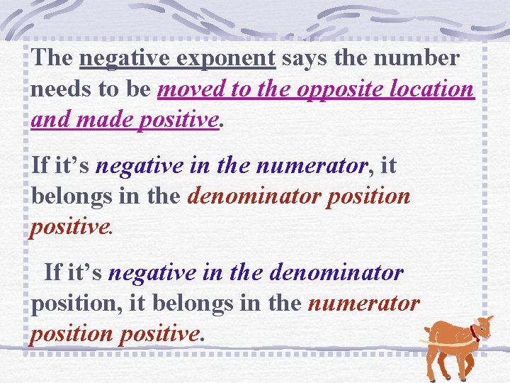 The negative exponent says the number needs to be moved to the opposite location