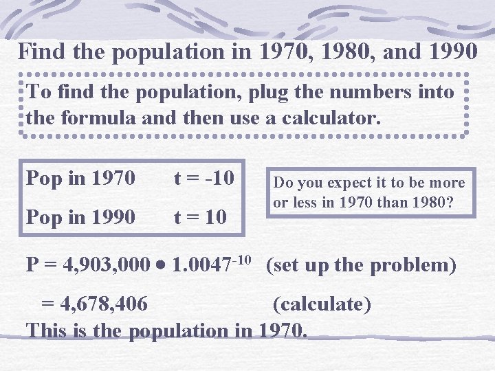 Find the population in 1970, 1980, and 1990 To find the population, plug the