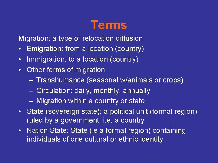 Terms Migration: a type of relocation diffusion • Emigration: from a location (country) •