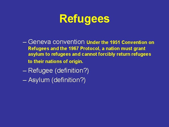 Refugees – Geneva convention Under the 1951 Convention on Refugees and the 1967 Protocol,