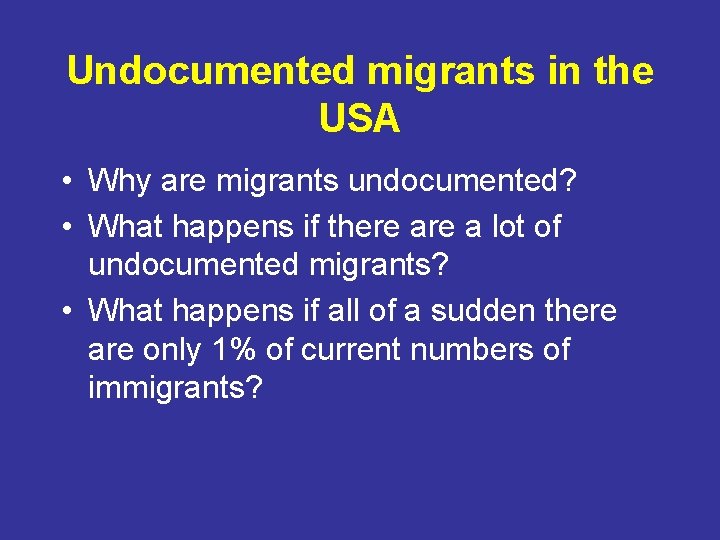 Undocumented migrants in the USA • Why are migrants undocumented? • What happens if