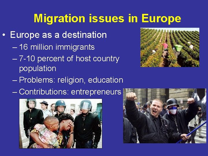 Migration issues in Europe • Europe as a destination – 16 million immigrants –