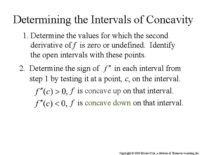 Determining the Intervals of Concavity 1. Determine the values for which the second derivative