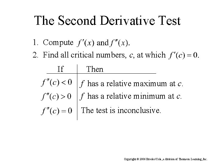 The Second Derivative Test 1. Compute 2. Find all critical numbers, c, at which