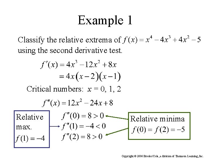 Example 1 Classify the relative extrema of using the second derivative test. Critical numbers: