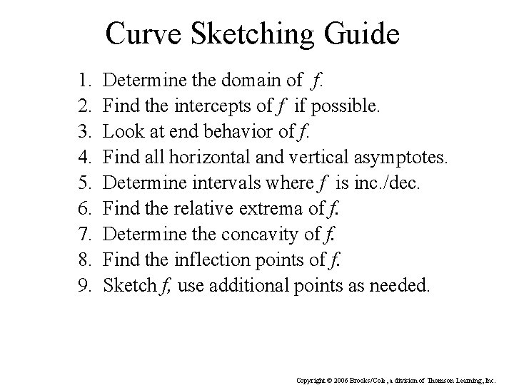 Curve Sketching Guide 1. 2. 3. 4. 5. 6. 7. 8. 9. Determine the