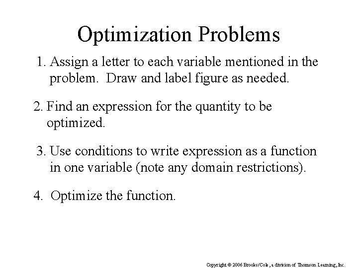 Optimization Problems 1. Assign a letter to each variable mentioned in the problem. Draw