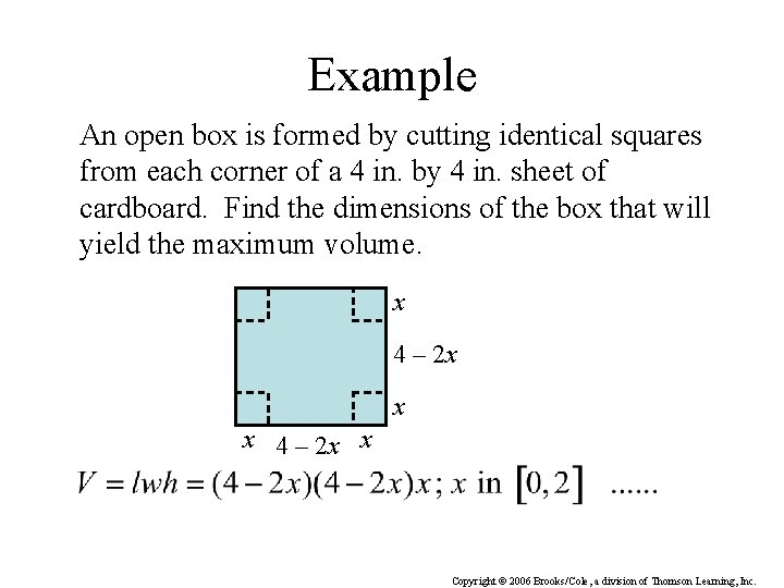 Example An open box is formed by cutting identical squares from each corner of