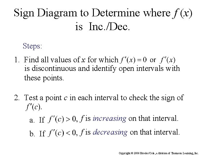 Sign Diagram to Determine where f (x) is Inc. /Dec. Steps: 1. Find all