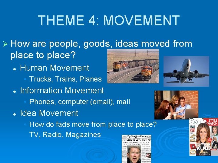 THEME 4: MOVEMENT Ø How are people, goods, ideas moved from place to place?