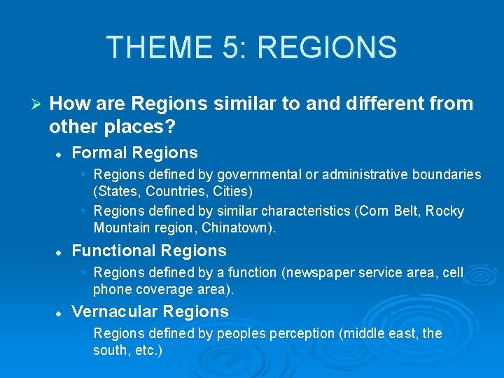 THEME 5: REGIONS Ø How are Regions similar to and different from other places?