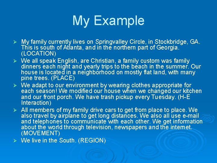 My Example Ø Ø Ø My family currently lives on Springvalley Circle, in Stockbridge,