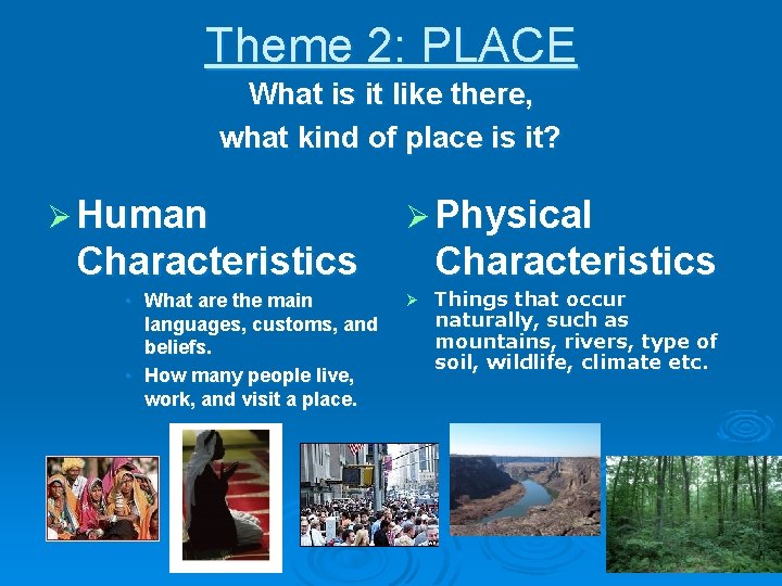 Theme 2: PLACE What is it like there, what kind of place is it?