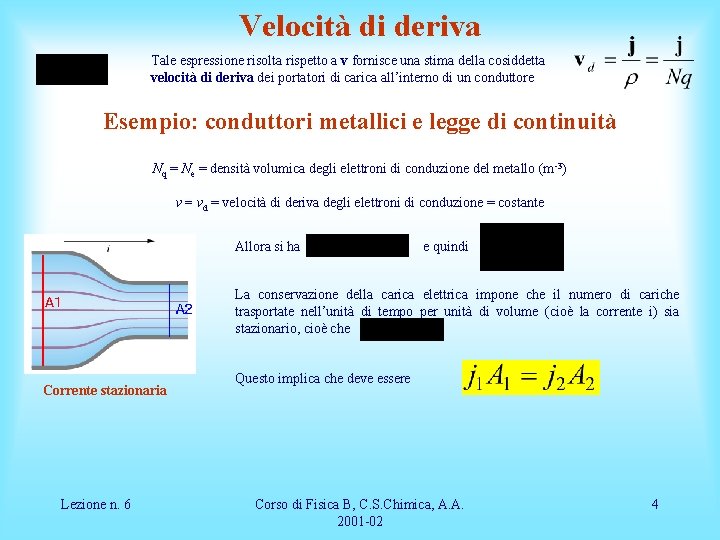 Velocità di deriva Tale espressione risolta rispetto a v fornisce una stima della cosiddetta