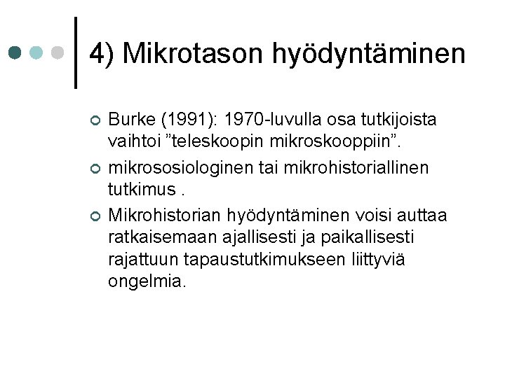 4) Mikrotason hyödyntäminen ¢ ¢ ¢ Burke (1991): 1970 -luvulla osa tutkijoista vaihtoi ”teleskoopin