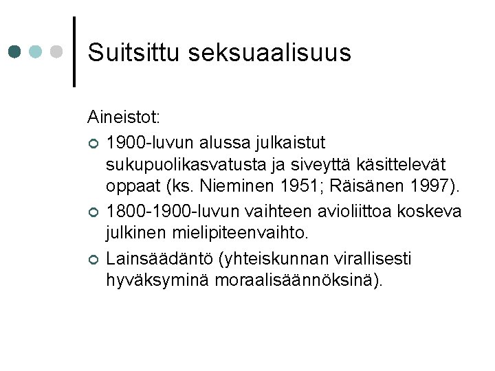 Suitsittu seksuaalisuus Aineistot: ¢ 1900 -luvun alussa julkaistut sukupuolikasvatusta ja siveyttä käsittelevät oppaat (ks.