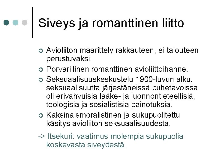 Siveys ja romanttinen liitto ¢ ¢ Avioliiton määrittely rakkauteen, ei talouteen perustuvaksi. Porvarillinen romanttinen