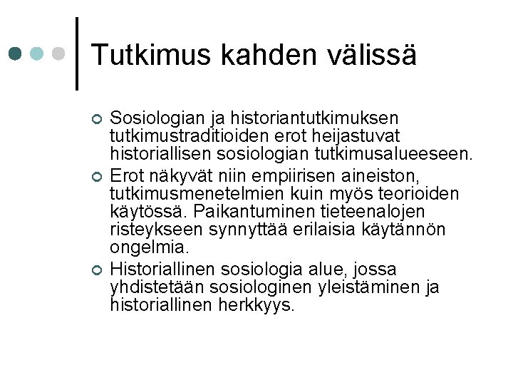 Tutkimus kahden välissä ¢ ¢ ¢ Sosiologian ja historiantutkimuksen tutkimustraditioiden erot heijastuvat historiallisen sosiologian