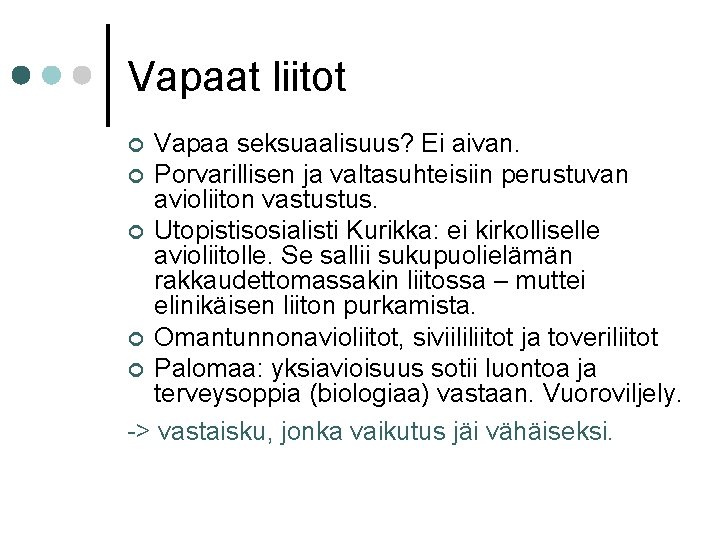 Vapaat liitot Vapaa seksuaalisuus? Ei aivan. ¢ Porvarillisen ja valtasuhteisiin perustuvan avioliiton vastustus. ¢