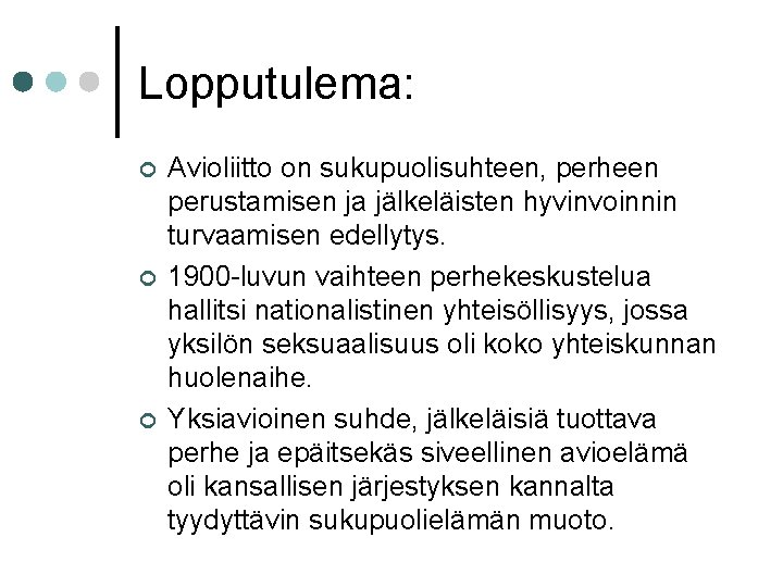 Lopputulema: ¢ ¢ ¢ Avioliitto on sukupuolisuhteen, perheen perustamisen ja jälkeläisten hyvinvoinnin turvaamisen edellytys.