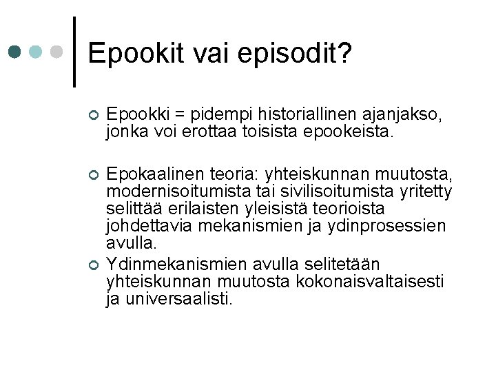 Epookit vai episodit? ¢ Epookki = pidempi historiallinen ajanjakso, jonka voi erottaa toisista epookeista.