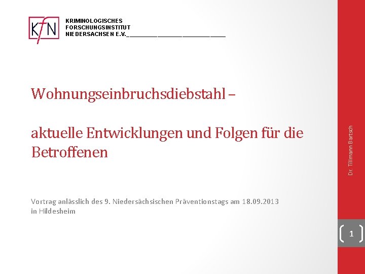 KRIMINOLOGISCHES FORSCHUNGSINSTITUT NIEDERSACHSEN E. V. ________________ aktuelle Entwicklungen und Folgen für die Betroffenen Dr.