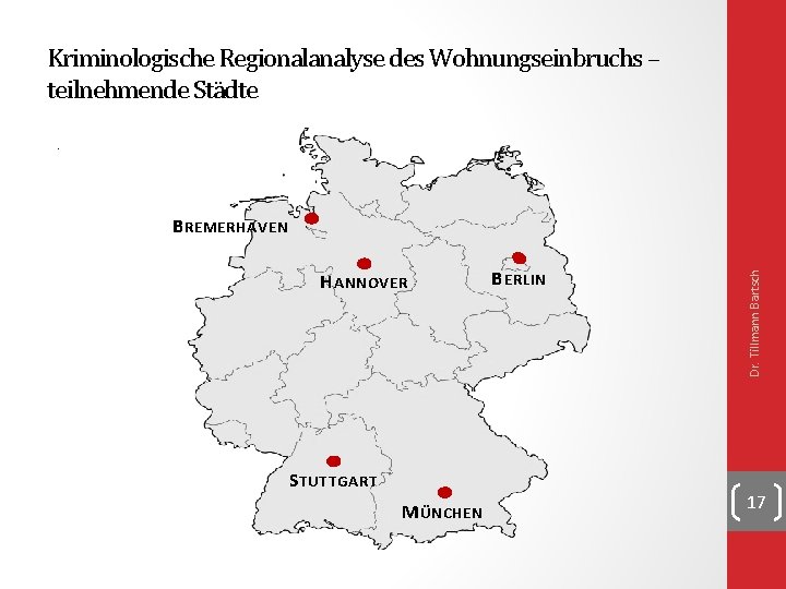 Kriminologische Regionalanalyse des Wohnungseinbruchs – teilnehmende Städte. H ANNOVER S TUTTGART M ÜNCHEN B