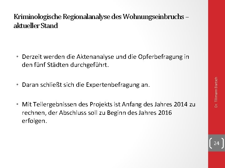 Kriminologische Regionalanalyse des Wohnungseinbruchs – aktueller Stand • Daran schließt sich die Expertenbefragung an.