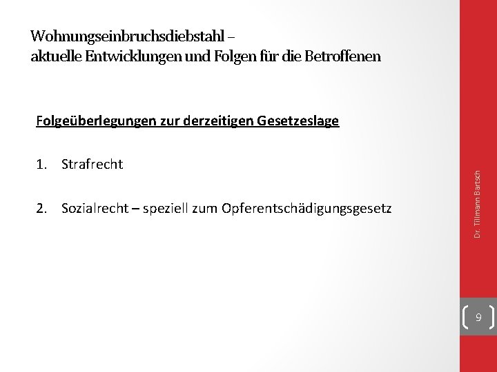 Wohnungseinbruchsdiebstahl – aktuelle Entwicklungen und Folgen für die Betroffenen 1. Strafrecht 2. Sozialrecht – Wohnungseinbruchsdiebstahl – aktuelle Entwicklungen und Folgen für die Betroffenen 1. Strafrecht 2. Sozialrecht –