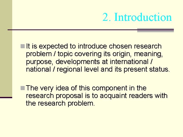 2. Introduction n It is expected to introduce chosen research problem / topic covering