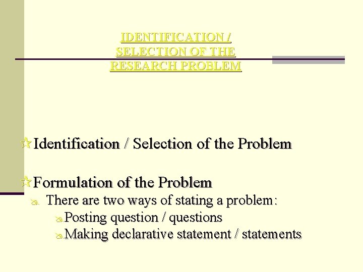 IDENTIFICATION / SELECTION OF THE RESEARCH PROBLEM ¶Identification / Selection of the Problem ¶Formulation
