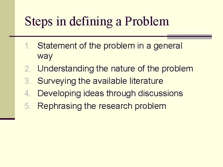 Steps in defining a Problem 1. Statement of the problem in a general 2.