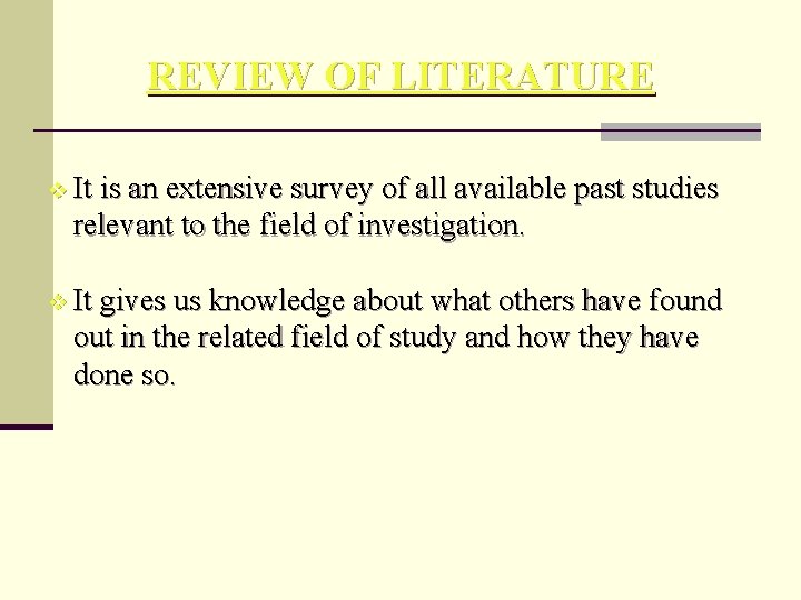 REVIEW OF LITERATURE v It is an extensive survey of all available past studies