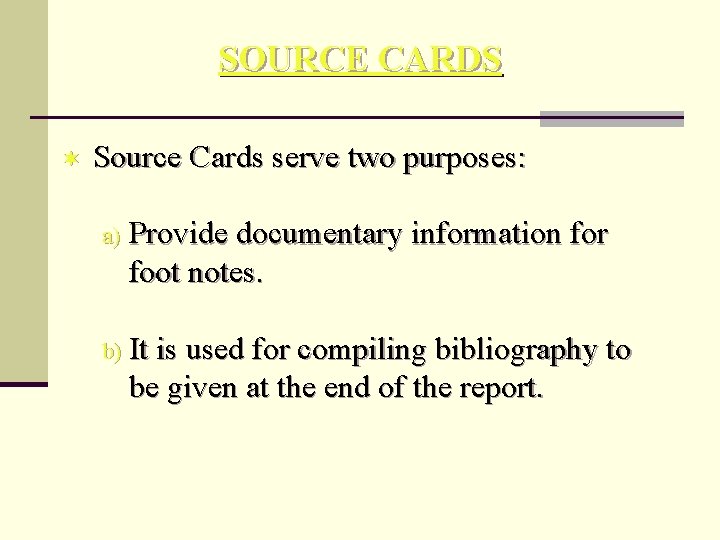 SOURCE CARDS ¬ Source Cards serve two purposes: a) Provide documentary information for foot