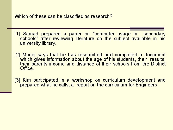 Which of these can be classified as research? [1] Samad prepared a paper on