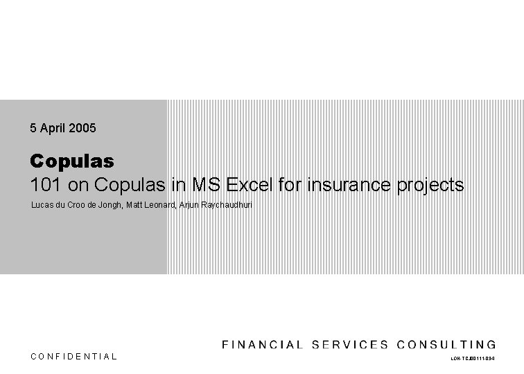 5 April 2005 Copulas 101 on Copulas in MS Excel for insurance projects Lucas