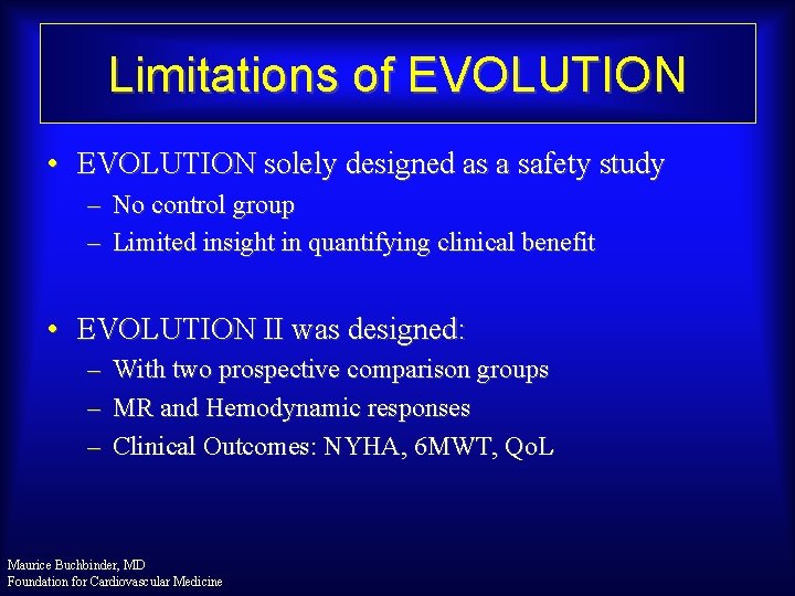 Limitations of EVOLUTION • EVOLUTION solely designed as a safety study – No control