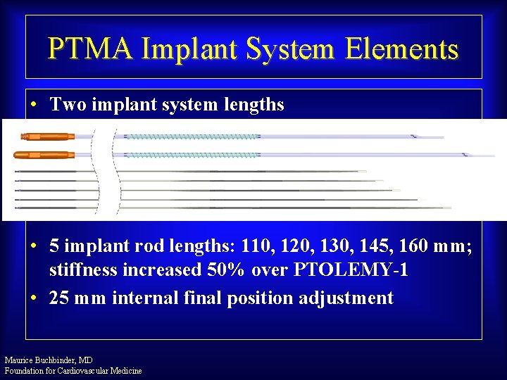 PTMA Implant System Elements • Two implant system lengths • 5 implant rod lengths: