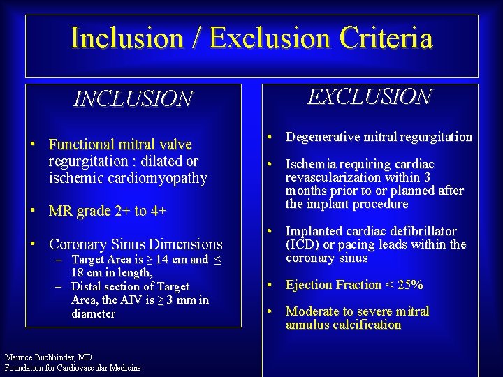 Inclusion / Exclusion Criteria INCLUSION • Functional mitral valve regurgitation : dilated or ischemic