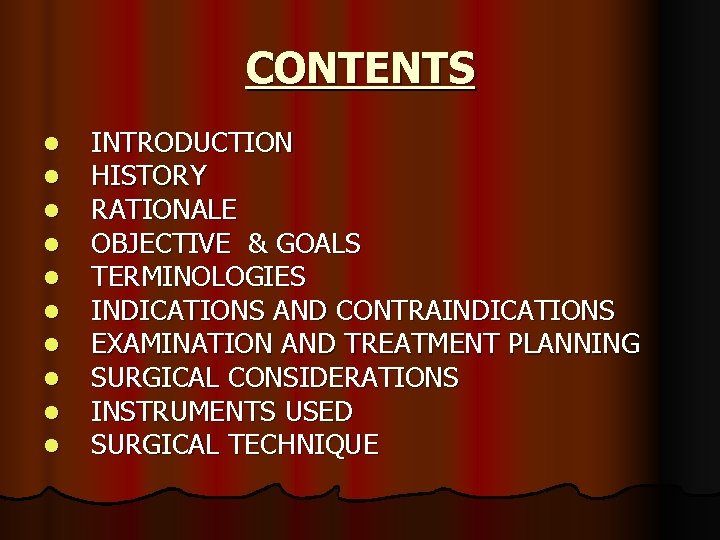 CONTENTS l l l l l INTRODUCTION HISTORY RATIONALE OBJECTIVE & GOALS TERMINOLOGIES INDICATIONS