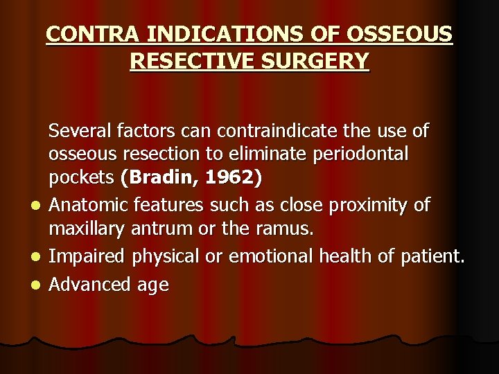 CONTRA INDICATIONS OF OSSEOUS RESECTIVE SURGERY l l l Several factors can contraindicate the