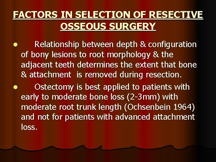 FACTORS IN SELECTION OF RESECTIVE OSSEOUS SURGERY Relationship between depth & configuration of bony