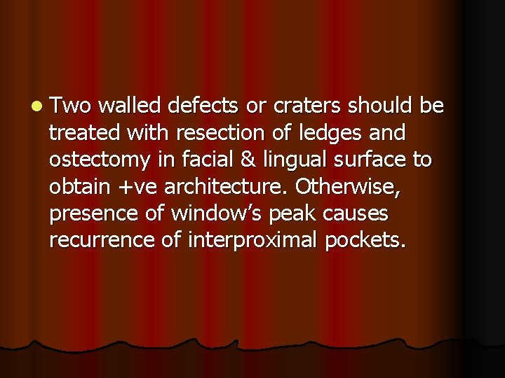 l Two walled defects or craters should be treated with resection of ledges and