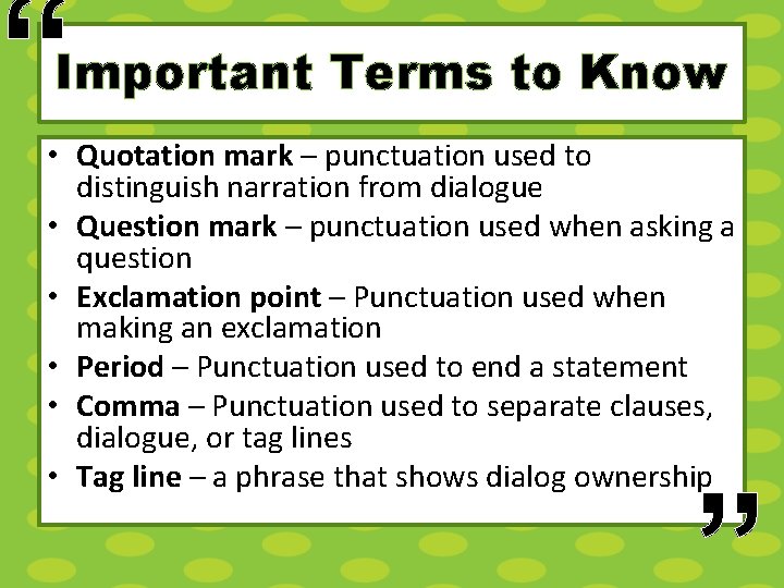 “ Important Terms to Know • Quotation mark – punctuation used to distinguish narration