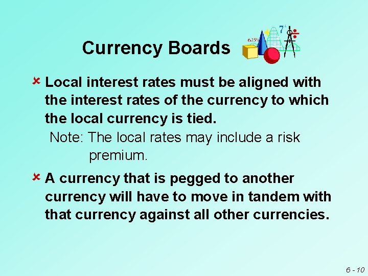 Currency Boards û Local interest rates must be aligned with the interest rates of