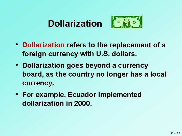 Dollarization • Dollarization refers to the replacement of a foreign currency with U. S.
