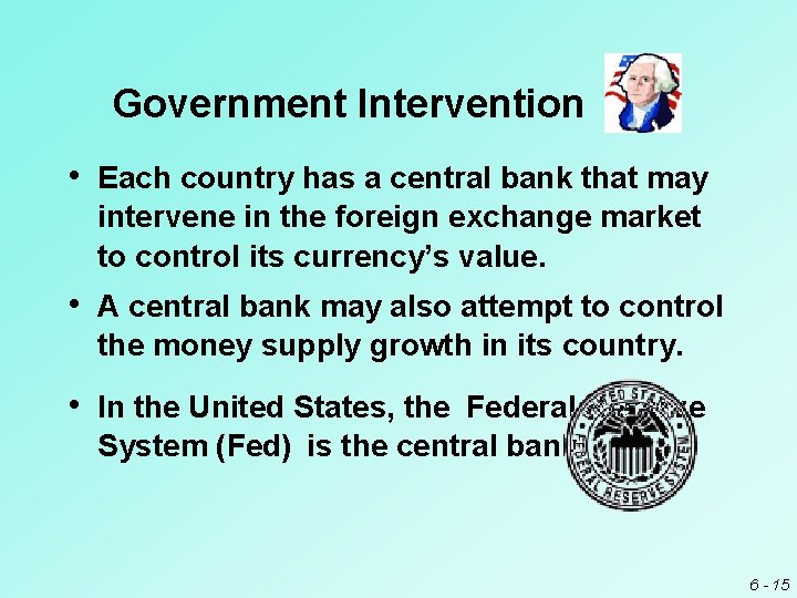 Government Intervention • Each country has a central bank that may intervene in the