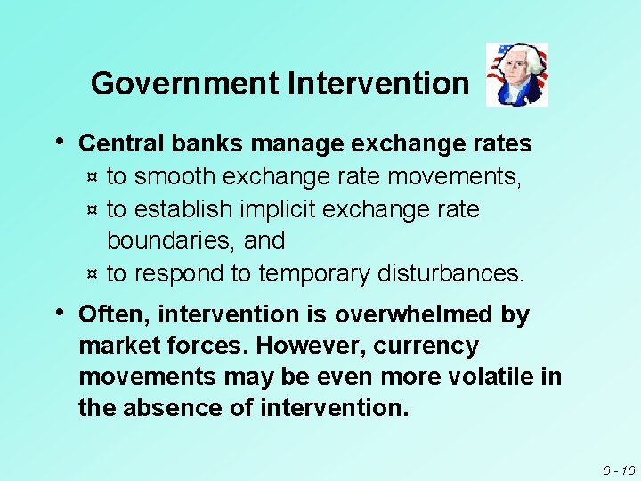 Government Intervention • Central banks manage exchange rates to smooth exchange rate movements, ¤