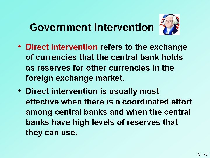 Government Intervention • Direct intervention refers to the exchange of currencies that the central